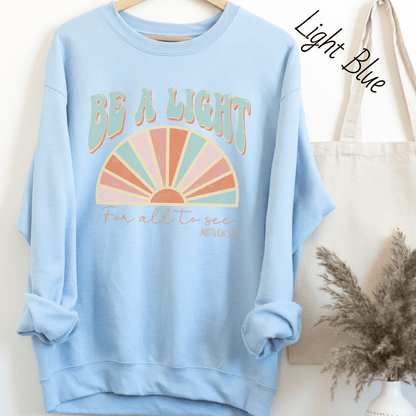 Be A Light Sweatshirt